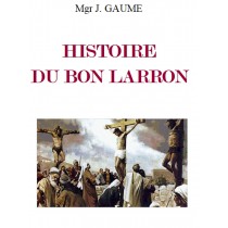 HISTOIRE DU BON LARRON, Mgr...