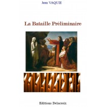 LA BATAILLE PRELIMINAIRE,...